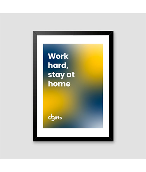 Quadro Work Hard Stay at Home